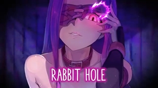 <<nightcore<<Rabbit hole